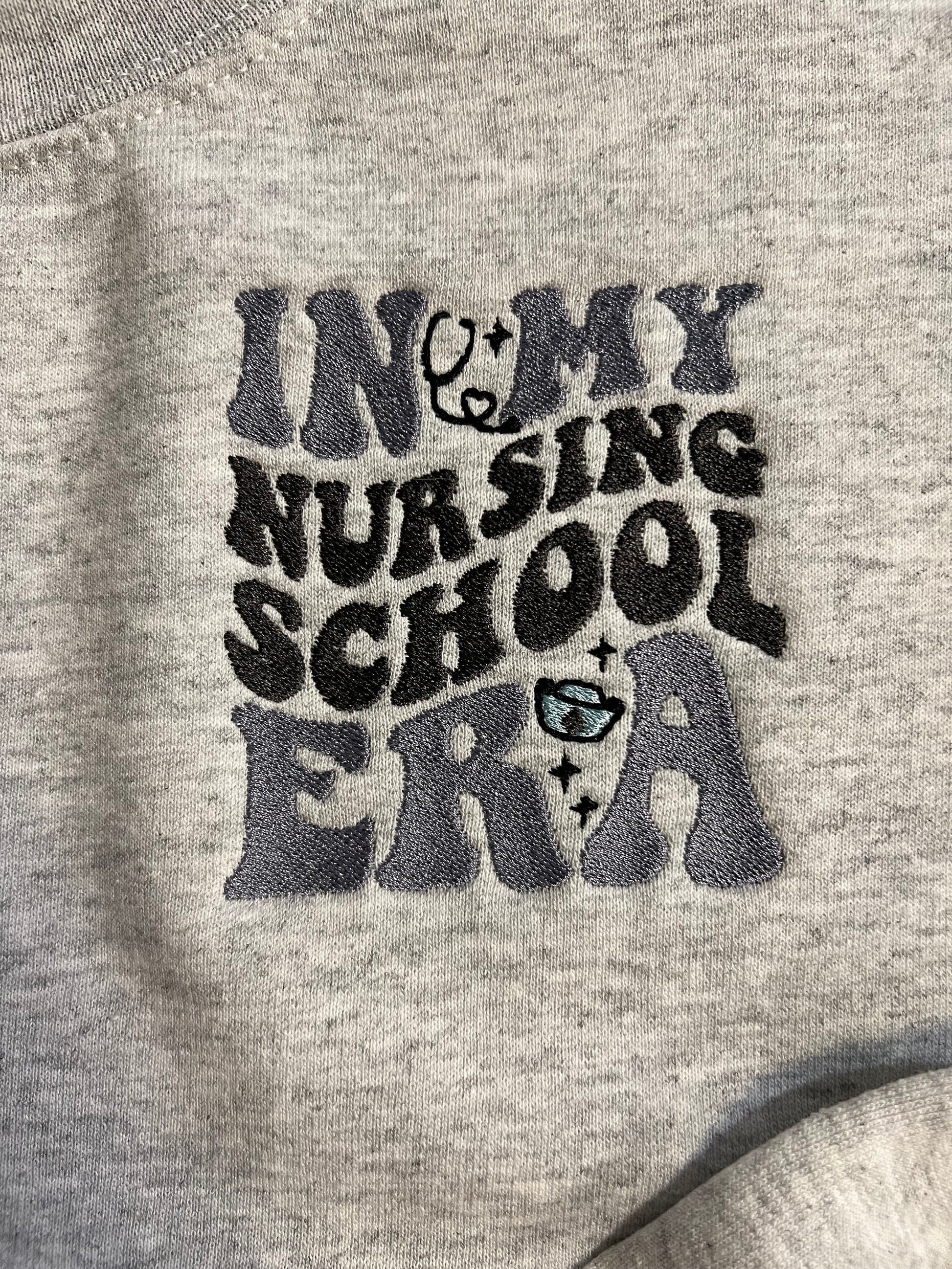 Nursing School Sweatshirt Nursing School Era Nurse Gifts In My Era